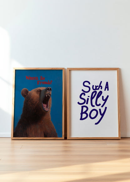 Framed posters Boy Bear and Such a Silly Boy – a bold and playful duo perfect for adding personality to a child's room or play area. Boy Bear features a striking illustration of a roaring bear with the phrase 'Wanna Be Friends?', while Such a Silly Boy showcases expressive hand-drawn typography in deep blue on a crisp white background. A fun and unique combination that brings humor and creativity into any space.